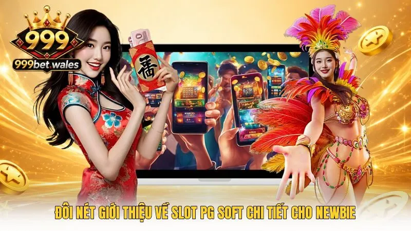 Đôi nét giới thiệu về slot PG Soft chi tiết cho Newbie