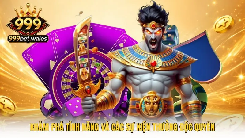 Khám phá tính năng và các sự kiện thưởng độc quyền