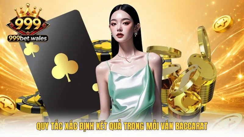 Quy tắc xác định kết quả trong mỗi ván Baccarat